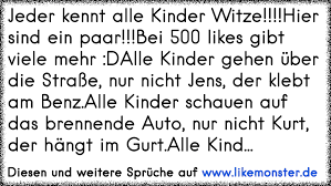 Jeder Kennt Alle Kinder Witze Hier Sind Ein Paar Bei 500 Likes Gibt Viele Mehr Dalle Kinder Gehen Uber Di Tolle Spruche Und Zitate Auf Www Likemonster De