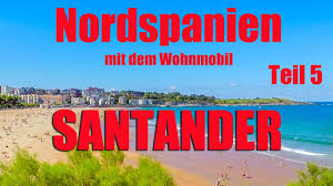 Many cities within a city, perfect for discovering. Santander Mit Dem Wohnmobil Nordspanien Teil 5 Kantabrien Reisebericht Youtube