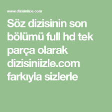 Soz Dizisinin Son Bolumu Full Hd Tek Parca Olarak Dizisiniizle Com Farkiyla Sizlerle Dizi Izle 2019 Tek Parca Izleme Ve Kadin