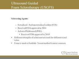 My provider performed sclerotherapy, which i have cpt:36471, using sotradecol 1%. Chronic Venous Disease Treatment Part Ii Vein Closure And Rerouting Of Blood Through Normal Veins With Ultrasound Guided Foam Sclerotherapy S Lakhanpal Ppt Download