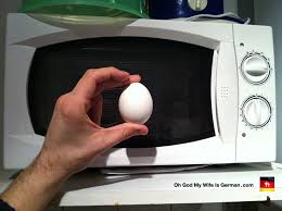 Another win for the microwave: My German Wife Attempts To Reheat A Soft Boiled Egg In The Microwave Oh God My Wife Is German
