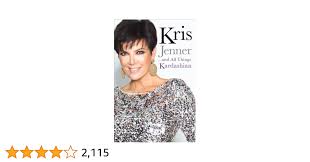Kris Jenner . . . And All Things Kardashian: Jenner, Kris: 9781451646962:  Amazon.com: Books