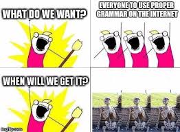 What Do We Want Meme Imgflip Memes Spanish Jokes Bipolar Humor
