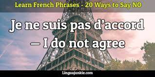 Variety is the spice of life, so we encourage you to try as many of. Say No In French 20 Words Phrases For No