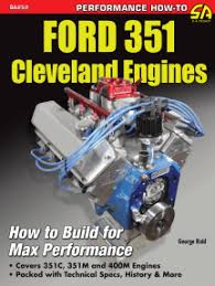 The 351c was used very successfully in nascar and drag racing. Ford 351 Cleveland Engines By George Reid Ebook