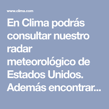En Clima Podras Consultar Nuestro Radar Meteorologico De Estados Unidos Ademas Encontraras Informacion Actualizada Par Radar Meteorologico Meteorologico Radar