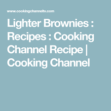 Lighter Brownies Recipe Cooking Channel Recipes Cooking Channel Recipes