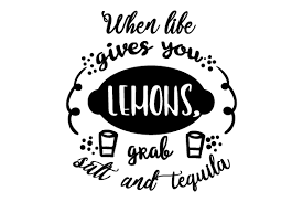 You can use our images for unlimited commercial purpose without asking permission. When Life Gives You Lemons Grab Salt And Tequila Svg Cut File By Creative Fabrica Crafts Creative Fabrica