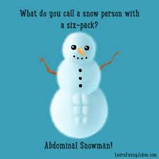 I asked my parents how people entertained themselves before computers and internet were invented. Funny Christmas Jokes What Do You Call A Snow Person With A Six Pack Abdominal Snowman Learn Funny Jokes
