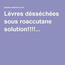 Levres Dessechees Sous Roaccutane Solution Levres Gercees Levre Aufeminin