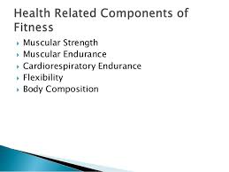 The following should be considered important health related fitness components because if you improve on all five components you are likely to stay . Health Related Components Of Fitness