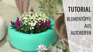 Für blumen oder bodendecker etc. Blumentopfe Aus Autoreifen Selber Machen Tutorial Wagner Youtube