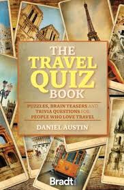 If you know, you know. The Travel Quiz Book Puzzles Brain Teasers And Trivia Questions For People Who Love To Travel 9781784777944
