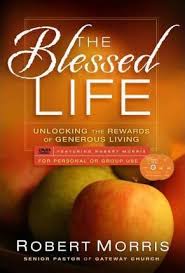 Unlocking the rewards of generous living. The Blessed Life Study Guide Dr Robert Morris 9780830764266