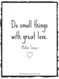 'there are many things that seem impossible only so long as one does not attempt them.', rick rio. Small Things Great Love Free Printable All The Little Pieces Volunteer Quotes Words New Quotes