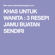 Berikut rahasia kumpulan aneka kreasi dan variasi olahan resepi jamu tradisional indonesia sajian. Khas Untuk Wanita 3 Resepi Jamu Buatan Sendiri Resep Wanita Buatan Sendiri