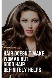 Hair Doesn T Make Woman But Good Hair Definitely Help Buy Human Hair Good Hair Quotes Cool Hairstyles