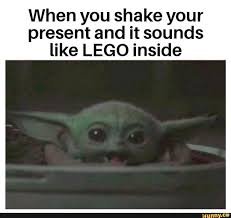 When You Shake Your Present And It Sounds Like Lego Inside Ifunny Yoda Meme Star Wars Jokes Funny Relatable Memes