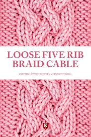 Every cable knitting stitch you can ever imagine and more available here in one place for free! The Loose Five Rib Braid Cable Stitch Is Beautiful Aran Cable Pattern Consisting Of Five Braided Cable Knitting Patterns Cable Stitch Knit Rib Stitch Knitting