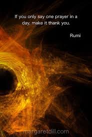 If You Only Say One Prayer Rumi Quote Rumi Quotes Rumi Rumi Love