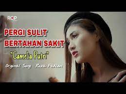 Pergi Sulit Bertahan Sakit Camelia Putri Cover Pop Youtube Original Song Songs Youtube