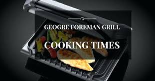 Steak George Foreman Time Grilling Times For Cooking With