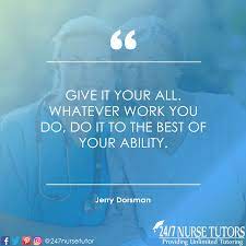 Give It Your All Whatever Work You Do Do It To The Best Of Your Ability Nurse Tutor Nurse Quotes Nursing Students