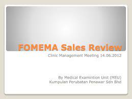 Once you have identified the clinic, you will pay the fomema fees online which print out the fomema slips, and bring it to the clinic. Ppt Fomema Sales Review Powerpoint Presentation Free Download Id 7041579