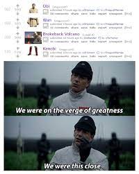 We Were On The Verge Of Greatness Meme Meta Reddit R Prequelmemes