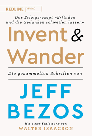 „seit meinem fünften lebensjahr träume ich davon, ins all zu reisen. Invent And Wander Das Erfolgsrezept Erfinden Und Die Gedanken Schweifen Lassen Die Gesammelten Schriften Von Jeff Bezos Jeff Bezos Walter Isaacson Anja Lerz Freundl Hans Amazon De Bucher