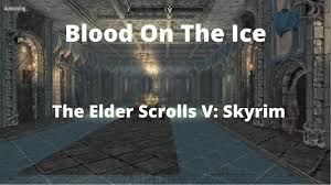 Check spelling or type a new query. Blood On The Ice The Elder Scrolls V Skyrim Walkthrough Guide Gamefaqs