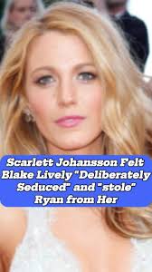Scarlett Johansson Felt Blake Lively Deliberately Seduced and stole Ryan  from Her#celebrity #usa #tiktok #us#fypシ゚viral #foryou #celebrities #famous