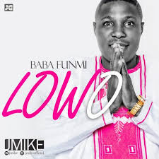 Baba Funmi Lowo {Prod by Dr big money} by jmikeofg: Listen