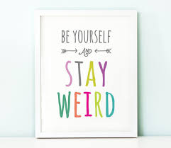 Wall art inspirational bedroom quotes. Be Yourself Stay Weird Framed Art Inspirational Quote Motivational Funny Framed Wall Art Kids Room Wall Art Colorful Art Framed Wall Art Wall Decor Paintings Wall Coverings Decals More