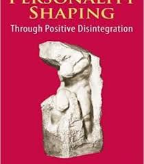 Personality Shaping Through Positive Disintegration Pdf Personality Positivity Personality Development