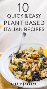 10 Quick And Easy Italian Inspired Recipes With A Simple Healthy Plant Based Twist Italian Recipes Appetizers Italian Recipes Italian Recipes Traditional