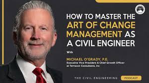 How to Master the Art of Change Management as a Civil Engineer