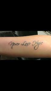 Don't just wear it, live it. Never Lose Hope Tattoo Never Give Up Hope Tattoo Tattoos