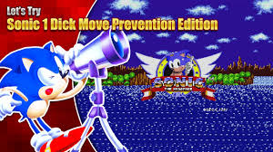 I CAN SEE EVERYTHING! - Let's Try Sonic 1 Dick Move Prevention Edition -  YouTube