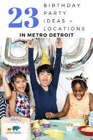 Fun Things To Do In Detroit With Kids To Celebrate A Birthday Birthday Party Locations Outdoors Birthday Party Toddler Birthday Party