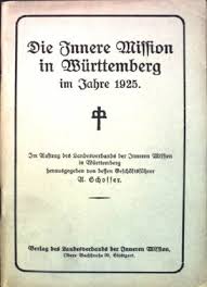 Die innere mission besteht in jener umwandlung des menschen, deren wirklichkeit in den früchten des geistes erkennbar wird, wie wir es in den meditationen gehört haben. Die Innere Mission In Wurttemberg Im Jahre 1925 A Schosser Buch Antiquarisch Kaufen A02uc7kt01zzj