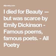 I Died For Beauty But Was Scarce By Emily Dickinson Famous Poems Famous Poets Top Poems