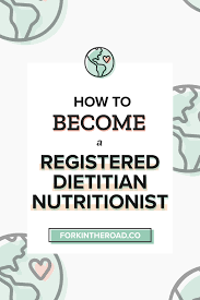 How To Become A Registered Dietitian Nutritionist ⋆ Fork In The Road