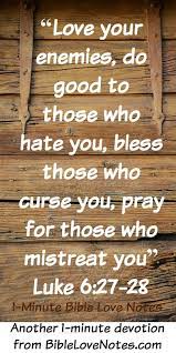 The Freedom Of Loving Your Enemies Bible Love Love Your Enemies Scripture Verses