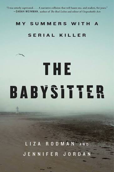 The Babysitter: My Summers with a Serial Killer by Liza Rodman | Goodreads