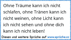 Ohne Träume Kann Ich Nicht Schlafen Ohne Tränen Kann Ich Nicht