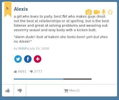 Urban Dictionary On Twitter Louemarie Alexis A Girl Who Loves To Party Best Flirt Who Makes Guys Drool Http T Co Vt0tq5vw4i Http T Co 6xj6yzybcf