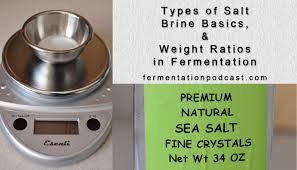 Episode 10 Types Of Salt Brine Basics And Weight Ratios