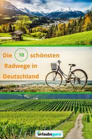 Die Schonsten Radwege Deutschlands In 2020 Radwege Deutschland Radwege Und Urlaub In Deutschland
