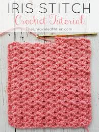 Don't worry, we're here to help you learn all the abbreviations and crochet slang! Iris Stitch Crochet Tutorial The Unraveled Mitten